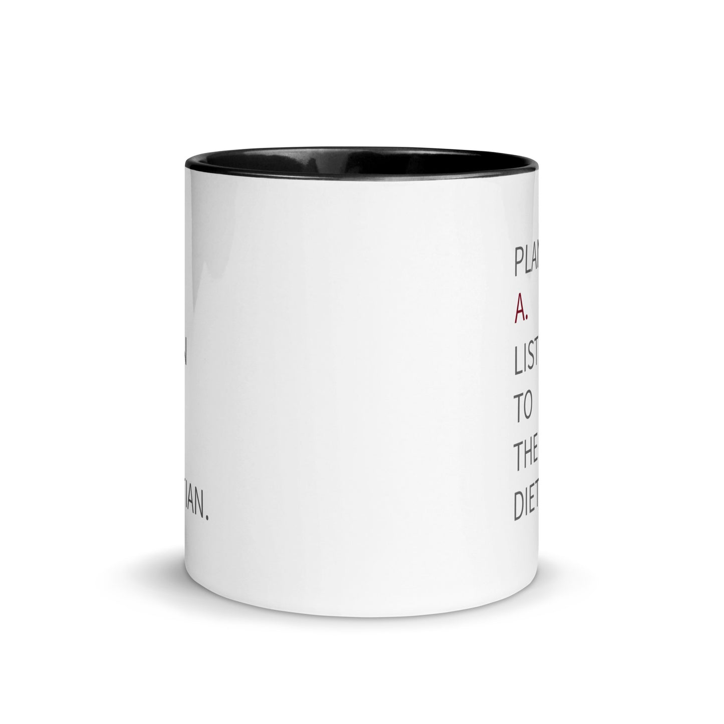 Plan A. Listen To The Dietitian mug - black