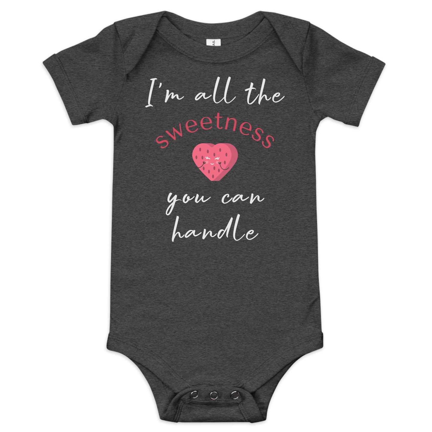 I'm All The Sweetness You Can Handle Baby Short Sleeve One Piece Bodysuit