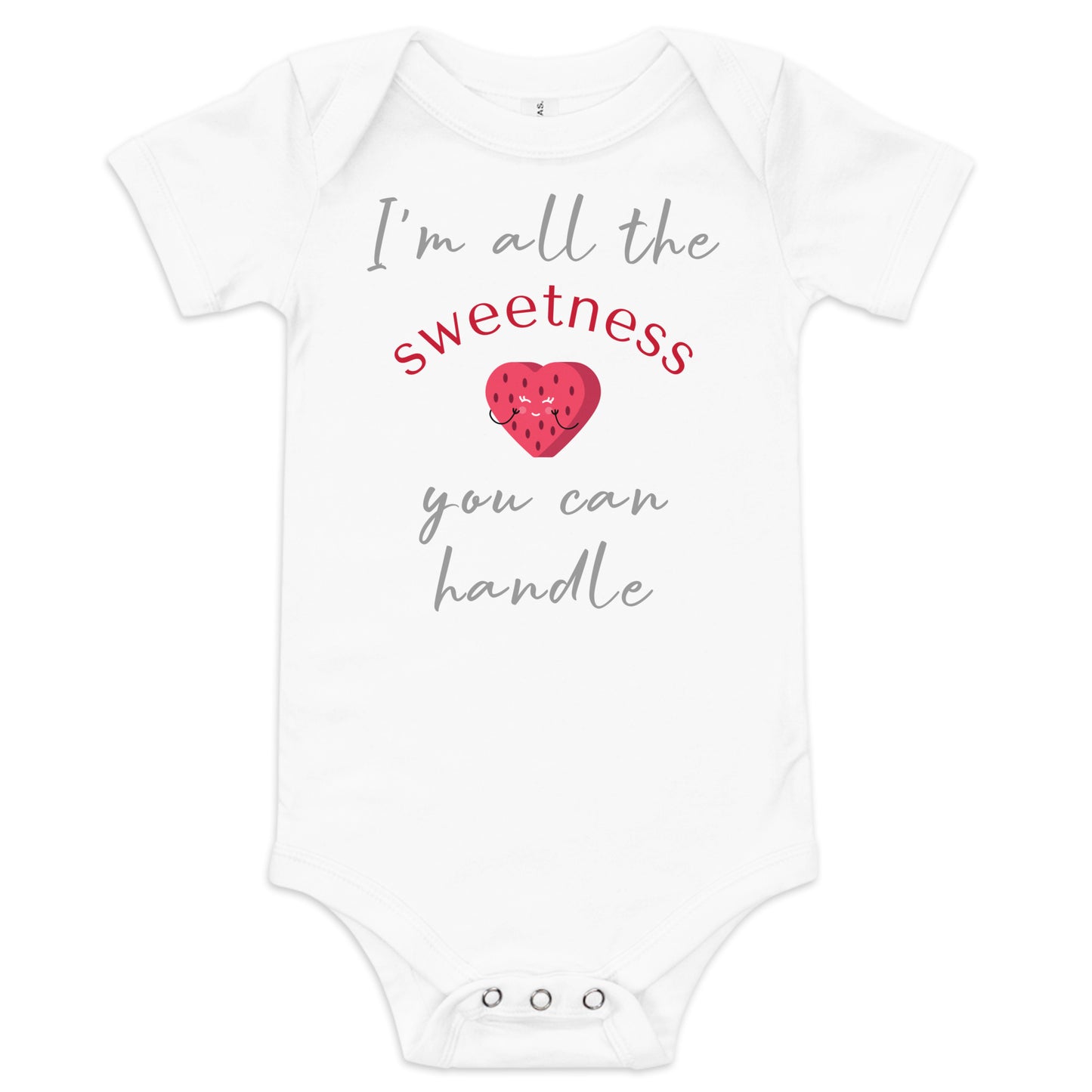 I'm All The Sweetness You Can Handle Baby Short Sleeve One Piece Bodysuit