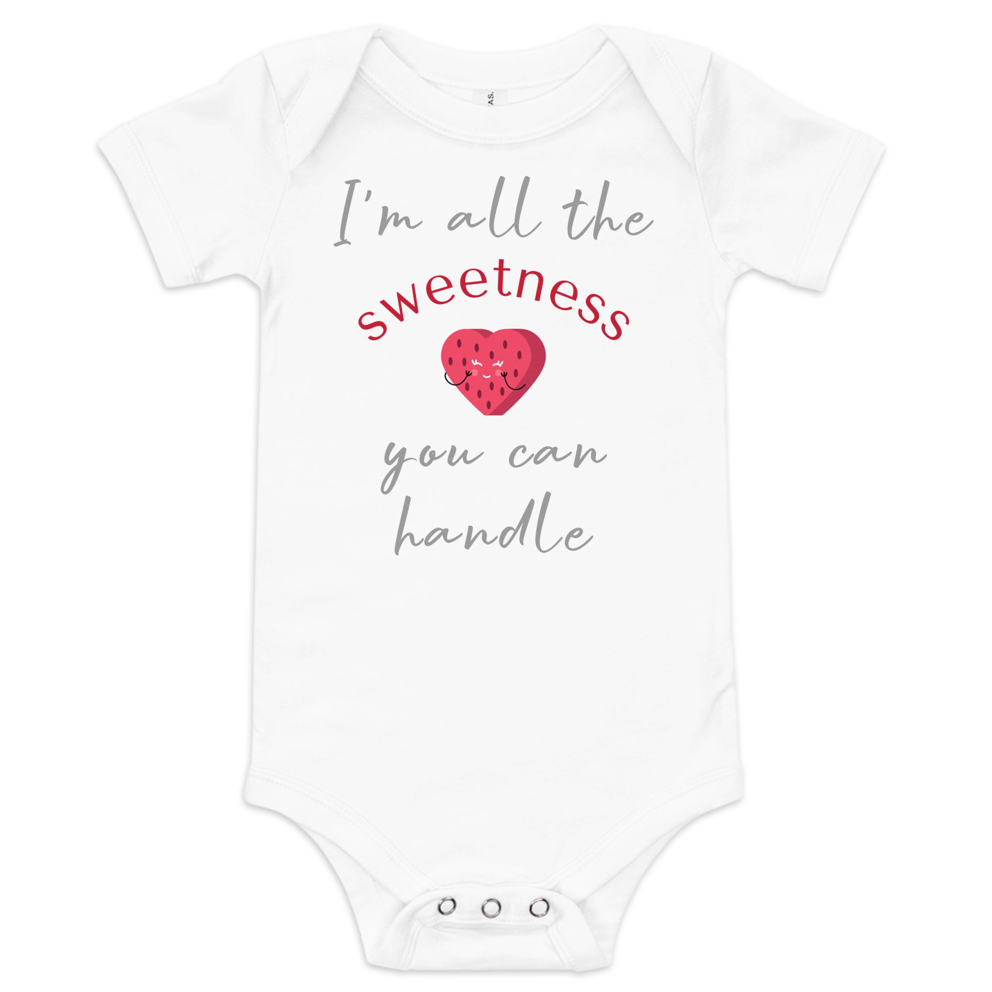 I'm All The Sweetness You Can Handle Baby Short Sleeve One Piece Bodysuit