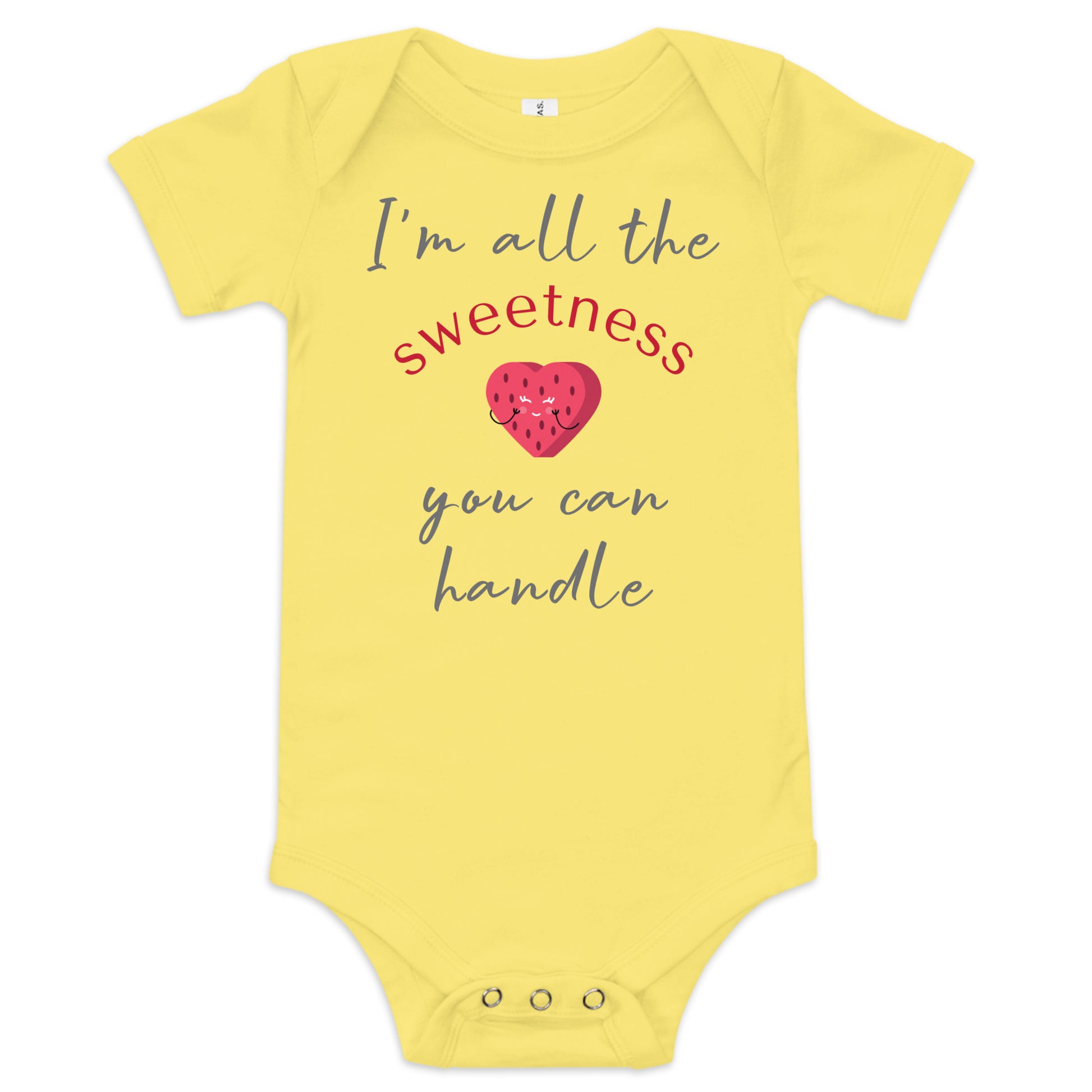 I'm All The Sweetness You Can Handle Baby Short Sleeve One Piece Bodysuit