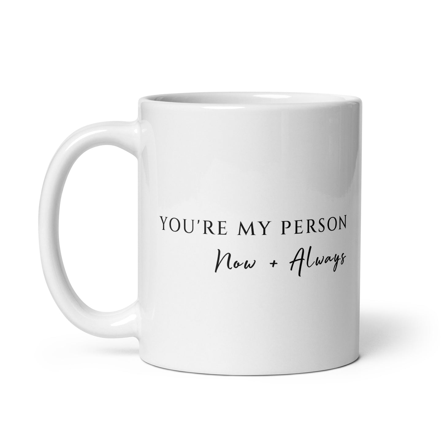 White ceramic You're My Person Now and Always 11 oz mug