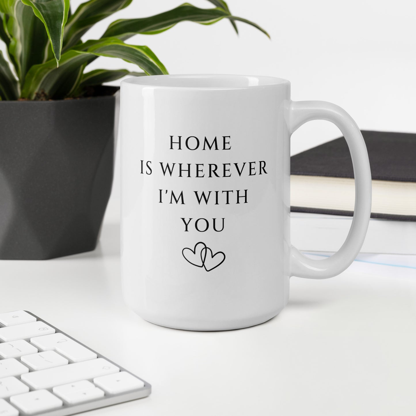 Office space displaying welcoming Home is Wherever I'm With You 15 oz white glossy ceramic mug