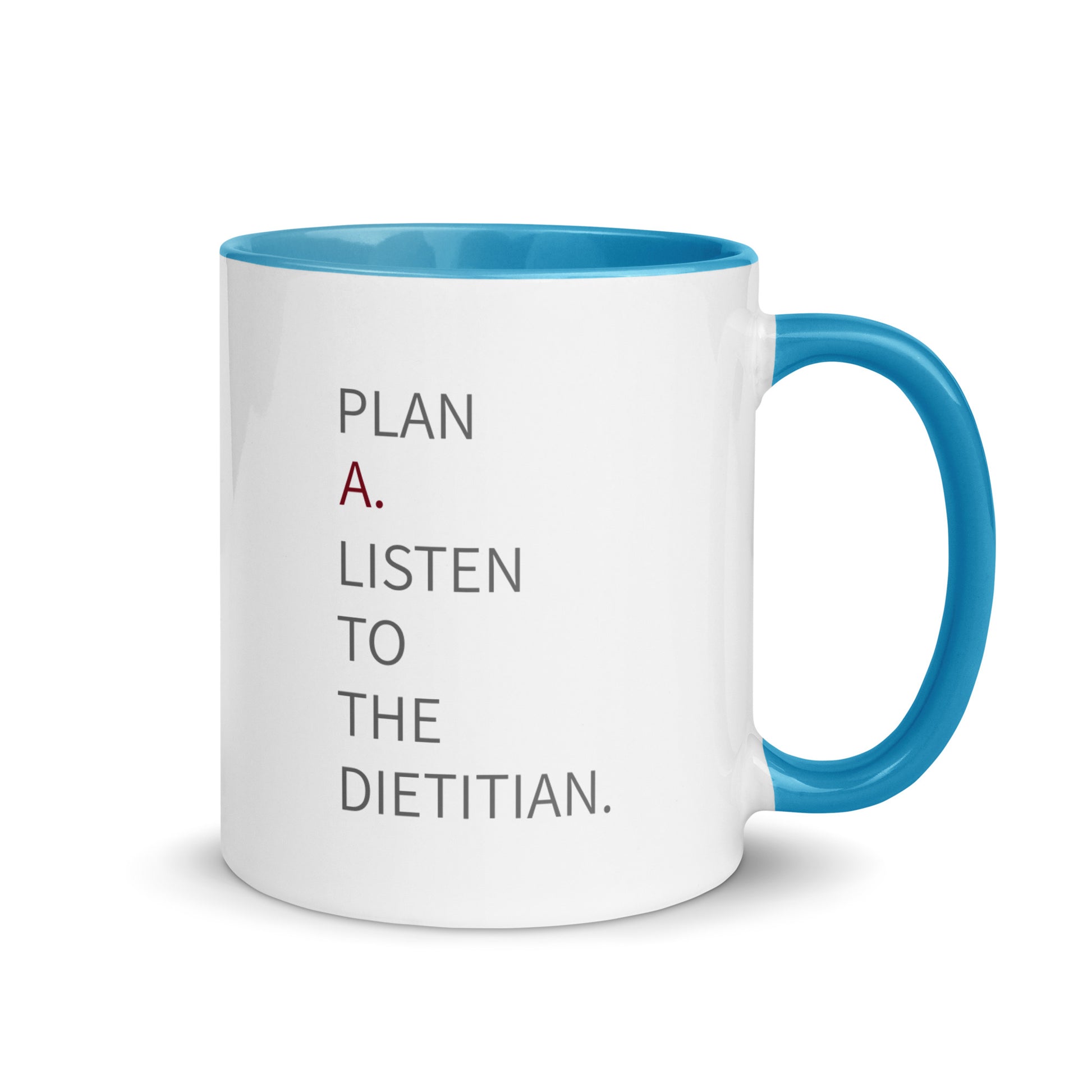 Plan A. Listen To The Dietitian mug - blue