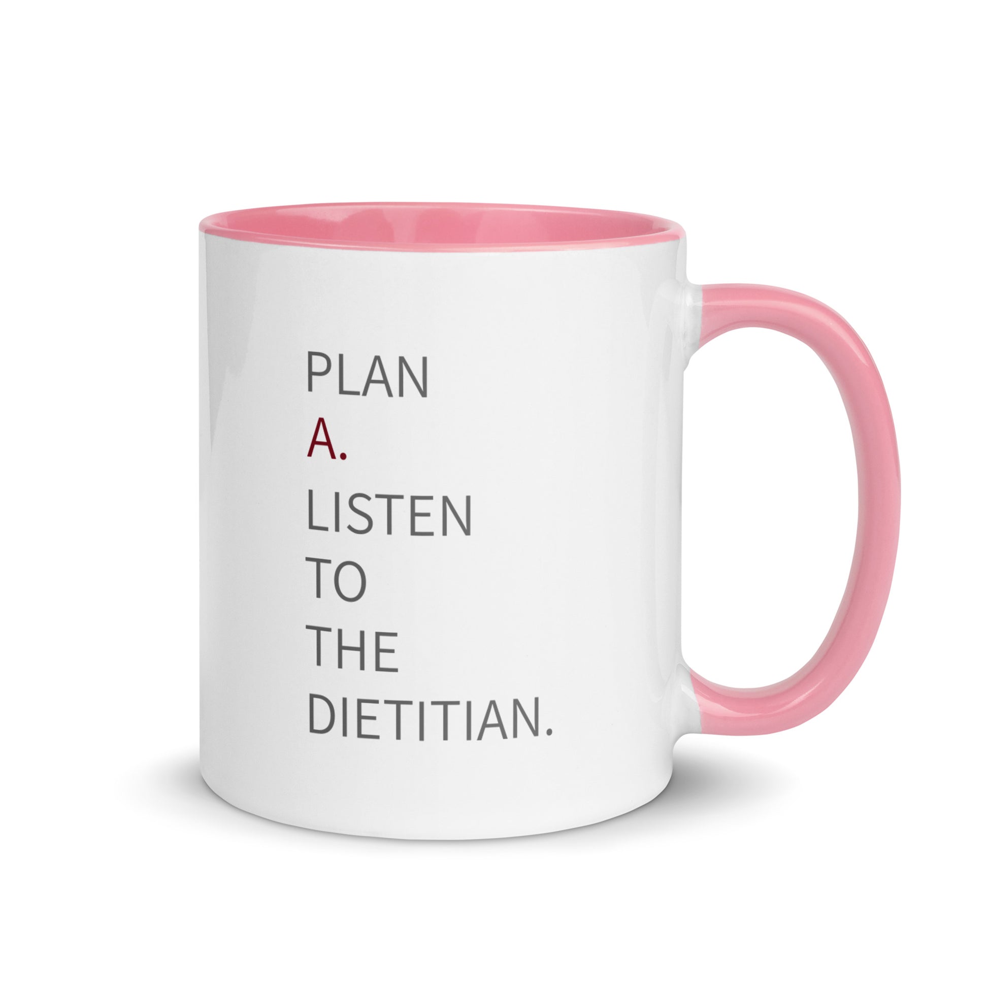 Plan A. Listen To The Dietitian mug - pink