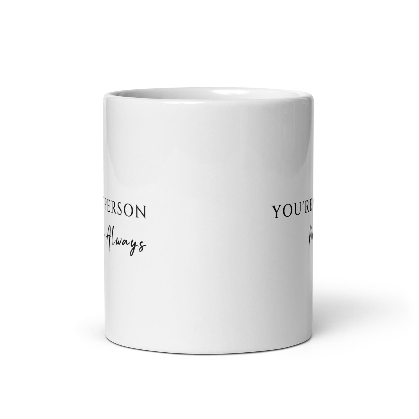 You're My Person Now and  Always ceramic 15 oz mug